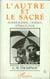 L'autre et le sacré - surréalisme, cinéma, ethnologie
