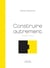 Construire autrement - comment faire ?