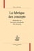 La fabrique des concepts - recherches sur l'invention conceptuelle chez Rousseau