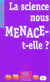 La science nous MENACE-t-elle ?