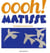 Oooh ! matisse