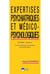 Expertises psychiatriques et medico-psychologiques Tome 2 : Données psychiatriques psychologiques et psychopathologiques au pénal (2e édition)