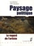 Paysage politique - le regard de l'artiste
