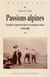 Passions alpines - sexualité et pouvoirs dans les montagnes suisses (1700-1900)