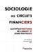 Sociologie des circuits financiers : Les infrastructures de l'argent et leurs politiques