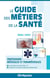 Le guide des métiers de la santé (édition 2025/2026)