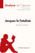 Jacques le fataliste de Denis Diderot - analyse complète de l'oeuvre et résumé