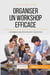Comment organiser un workshop productif ? définir son objectif et les étapes à suivre