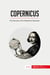 Copernicus : The Discovery of the Heliocentric Revolution