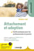 Attachement et adoption : Outils pratiques pour les parents