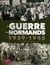 La guerre des normands, 1939-1945 - 40 portraits de civils et combattants