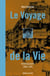 Le voyage de la vie - récit autobiographique 1890-1945