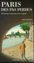 Paris des pas perdus - dictionnaire minuscule de la capitale