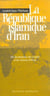 La république islamique d'Iran - de la maison du guide à la raison d'Etat