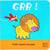 Grr !
