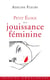 Petit éloge de la jouissance féminine