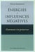 Énergies et influences négatives, comment s'en préserver ?