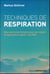 Techniques de respiration - des exercices simples pour se soigner et apprendre à gérer l'anxiété