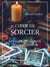 Coeur de sorcier : Pratiques et secrets de magie révélés