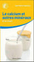 Calcium et autres minéraux indispensables pour le corps