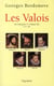 Les Valois - de François Ier à Henri III, 1515-1589