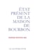 Etat présent de la Maison de Bourbon VI