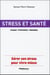 Santé et stress - causes - prévention - remèdes
