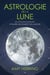 Astrologie de la lune - un voyage illuminant à travers les signes et les maisons
