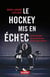 Le hockey mis en échec : Le prix du culte de la performance dans le sport amateur