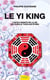 Le yi king - l'intelligence de la vie qui éveille tous les êtres