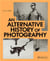 An alternative history of photography