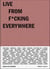 Live from f*cking everywhere