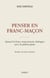 Penser en franc-maçon - quand la franc-maçonnerie dialogue avec la philosophie
