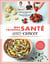 Mes recettes santé : Anti-cancer - 20 aliments phares & 50 délicieuses recettes