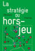 La stratégie du hors-jeu