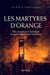 Les martyres d'Orange - elles montèrent à l'échafaud en pardonnant à leurs bourreaux