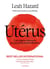 Utérus : Cet organe méconnu aux pouvoirs extraordinaires