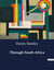 Through South Africa : Exploring the Development and Potential of Rhodesia through the Eyes of Henry M. Stanley