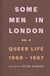 Some men in London Tome 2 : Queer life, 1960-1967