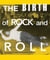 The birth of rock and roll