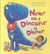 NEVER ASK A DINOSAUR TO DINNER