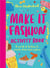Make it fashion activity book a world of fashion to create, draw and explore