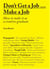 Don't get a job make a job: how to make it as a creative graduate