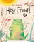 Hey, frog!