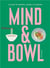 Mind & bowl a guide to mindful eating & cooking
