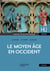 Le Moyen-âge en Occident