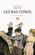 Les bas-fonds - histoire d'un imaginaire