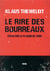 Le rire des bourreaux - essai sur le plaisir de tuer
