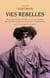 Vies rebelles : Histoires intimes de filles noires en révolte, de radicales queers et de femmes dangereuses