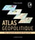 Atlas géopolitique : Pour comprendre le monde d'aujourd'hui